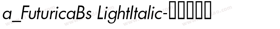 a_FuturicaBs LightItalic字体转换